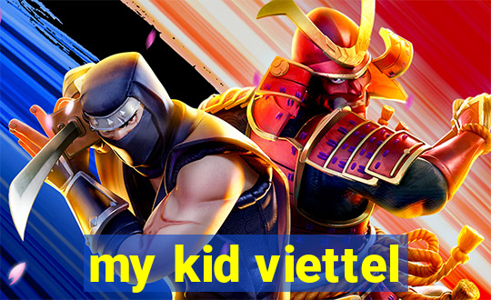 my kid viettel