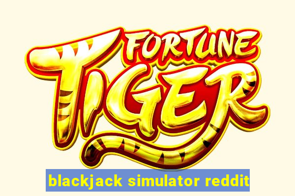 blackjack simulator reddit