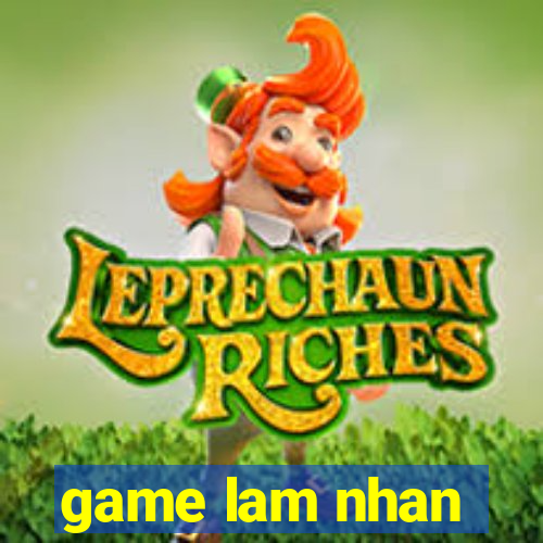 game lam nhan