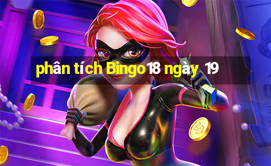 phân tích Bingo18 ngày 19