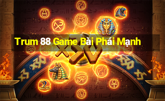 Trum 88 Game Bài Phái Mạnh