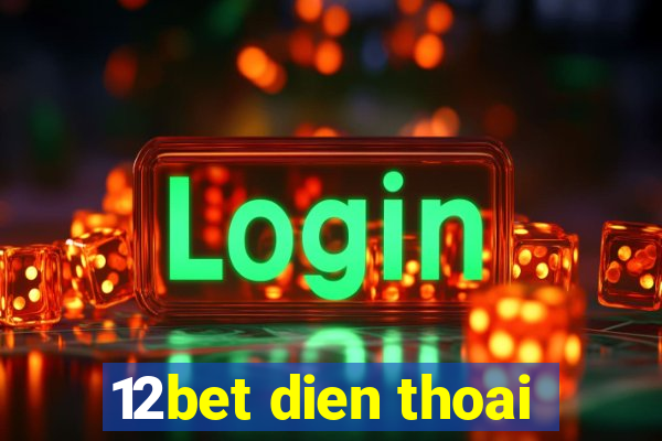 12bet dien thoai