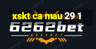 xskt ca mau 29 1