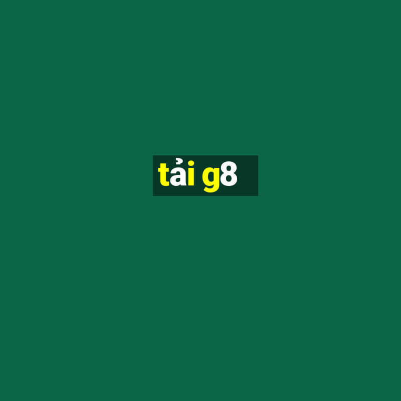 tải g8