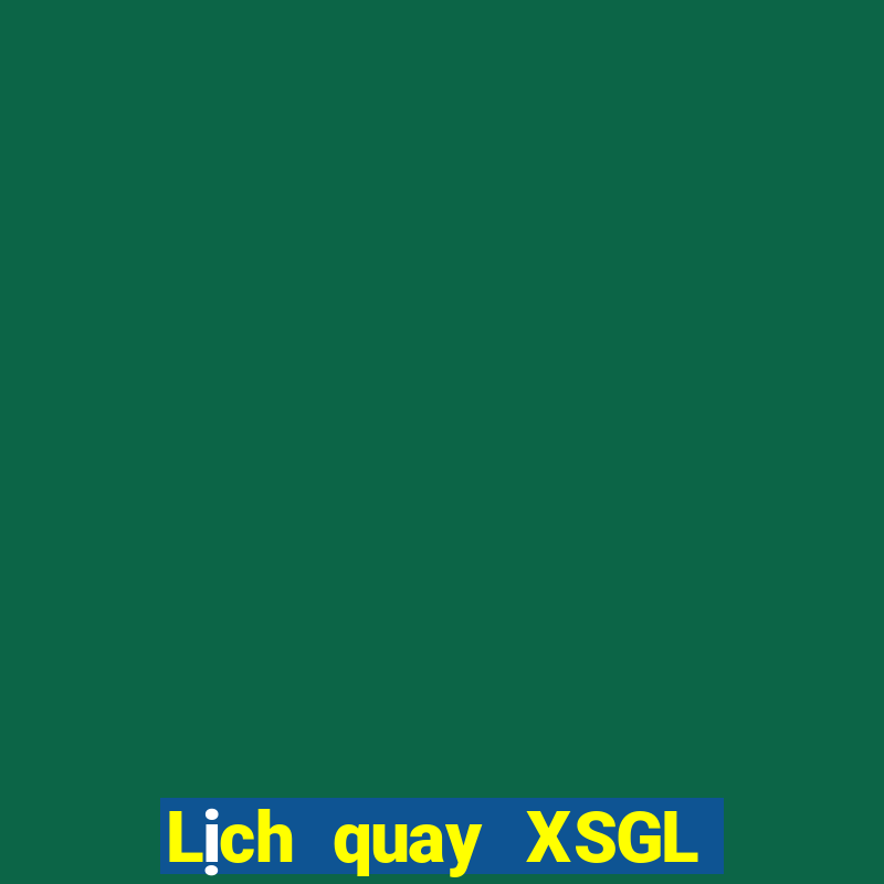 Lịch quay XSGL ngày 27