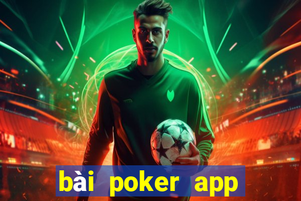 bài poker app Tải về