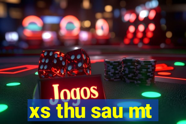 xs thu sau mt