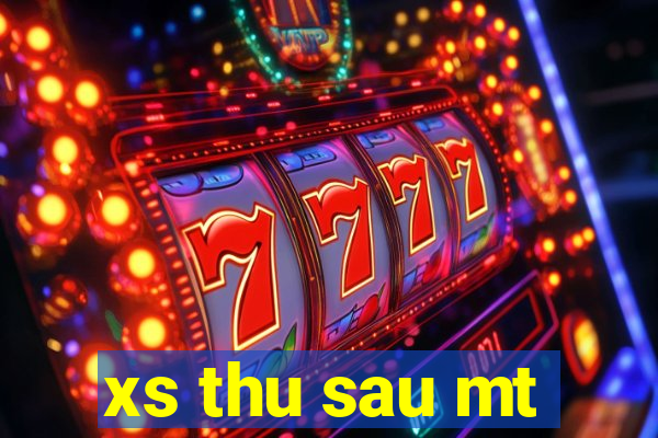 xs thu sau mt