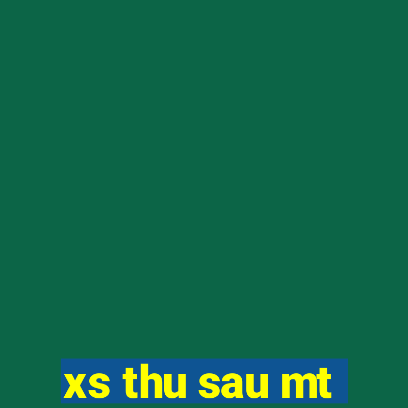 xs thu sau mt