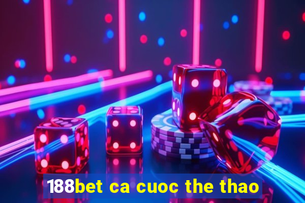 188bet ca cuoc the thao