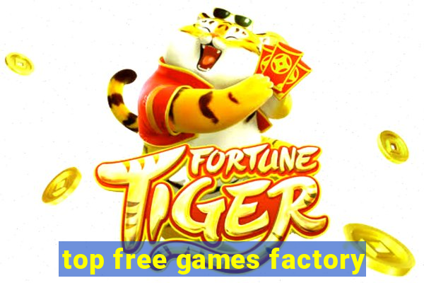 top free games factory