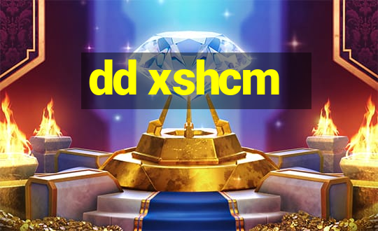 dd xshcm