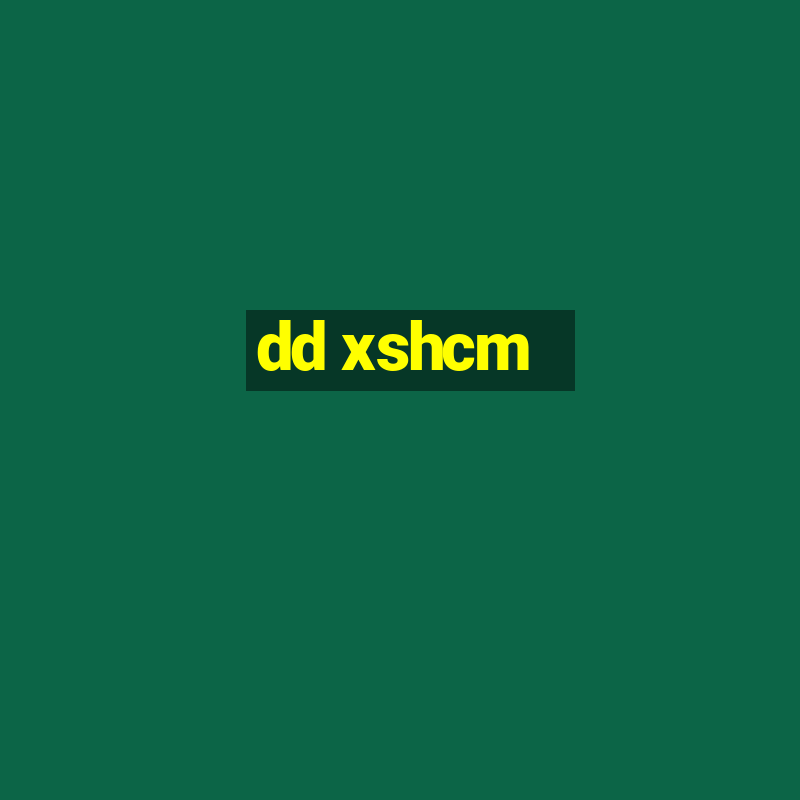 dd xshcm