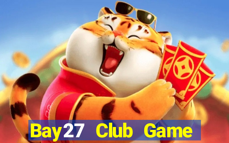 Bay27 Club Game Bài Online Uy Tín