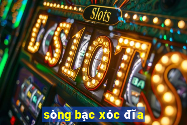 sòng bạc xóc đĩa