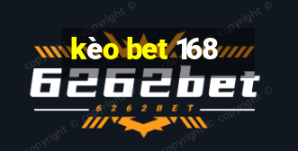 kèo bet 168