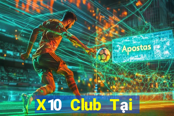 X10 Club Tại Game Bài B52 Đổi Thưởng