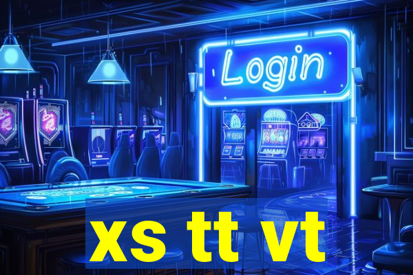 xs tt vt