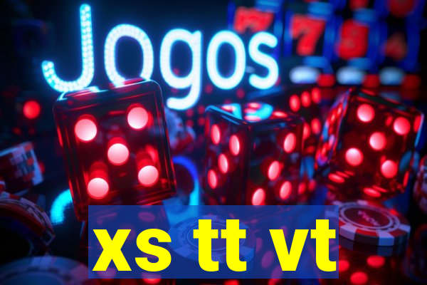 xs tt vt