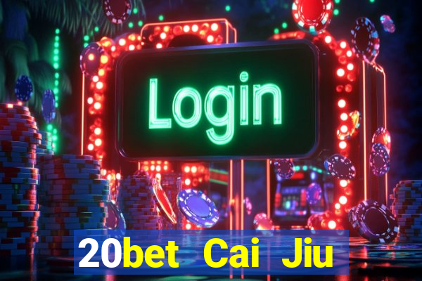 20bet Cai Jiu Tải Fun88