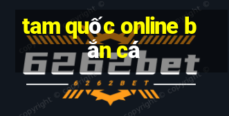 tam quốc online bắn cá