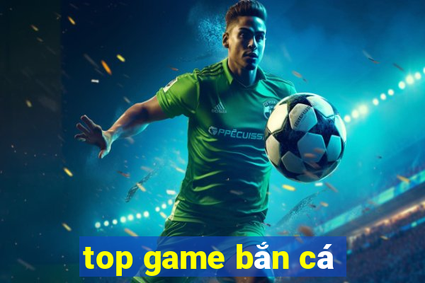 top game bắn cá