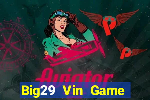 Big29 Vin Game Bài Giải Trí