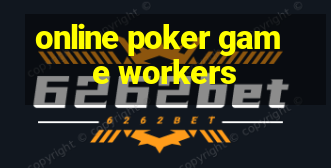 online poker game workers