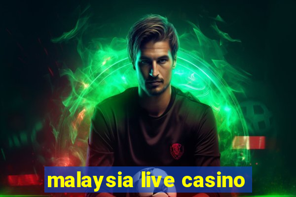 malaysia live casino