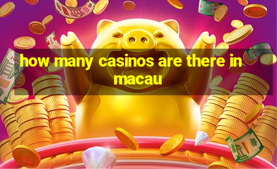 how many casinos are there in macau