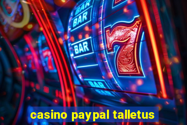 casino paypal talletus