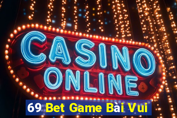 69 Bet Game Bài Vui