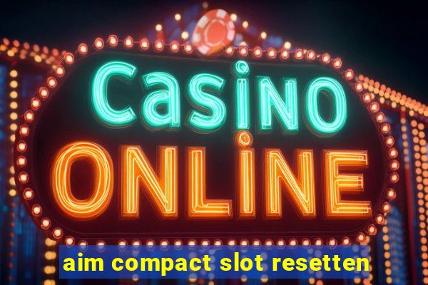 aim compact slot resetten