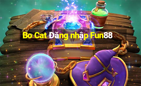 Bo Cat Đăng nhập Fun88