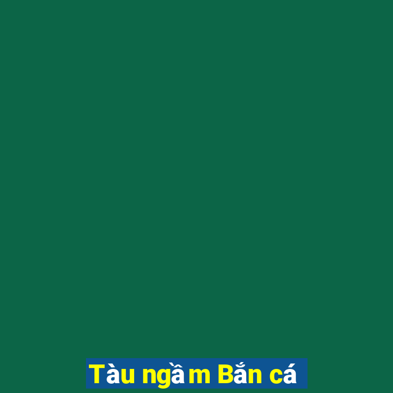 Tàu ngầm Bắn cá