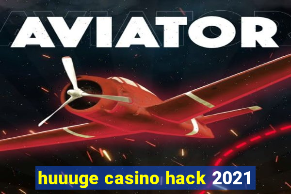 huuuge casino hack 2021