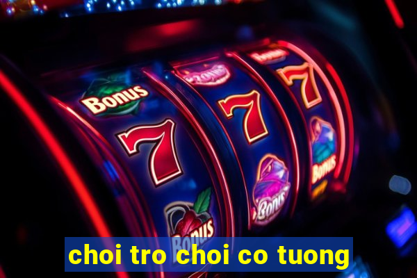 choi tro choi co tuong