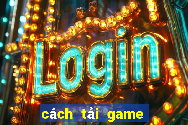 cách tải game đánh bài tiến lên