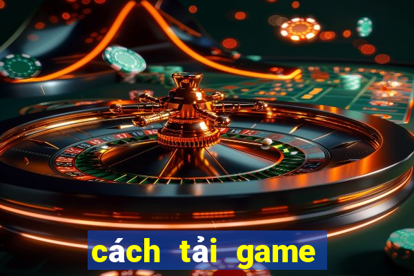 cách tải game đánh bài tiến lên