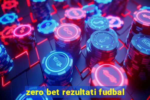 zero bet rezultati fudbal