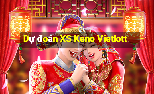 Dự đoán XS Keno Vietlott