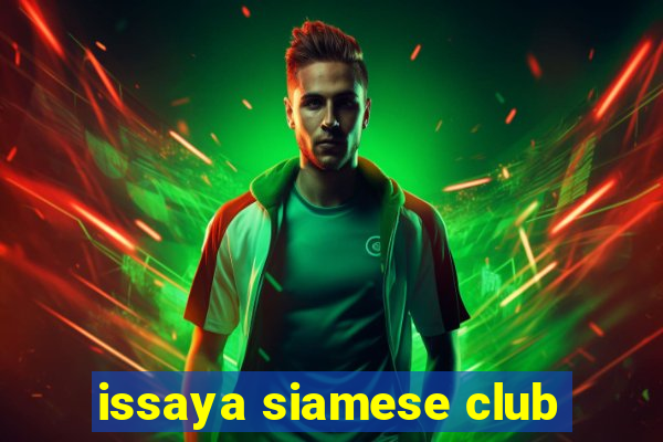 issaya siamese club