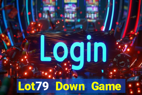 Lot79 Down Game Bài Vui