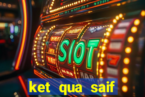 ket qua saif sporting club