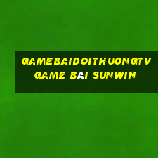 Gamebaidoithuongtv Game Bài Sunwin