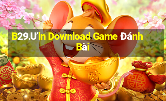 B29.Ưin Download Game Đánh Bài