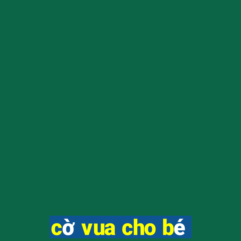 cờ vua cho bé