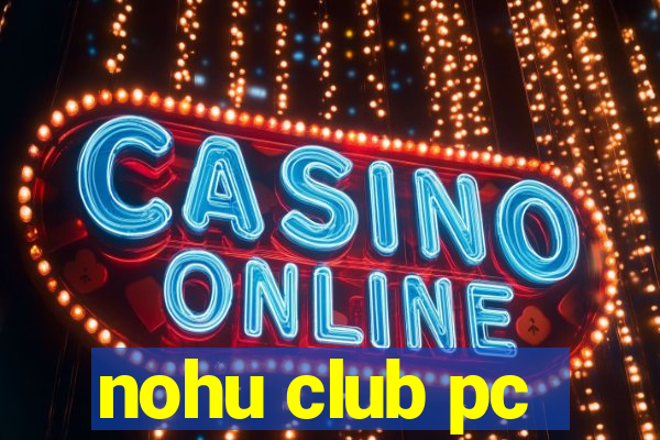 nohu club pc