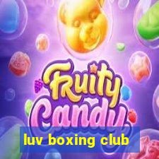 luv boxing club