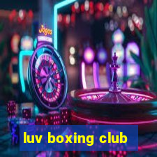 luv boxing club